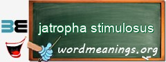 WordMeaning blackboard for jatropha stimulosus